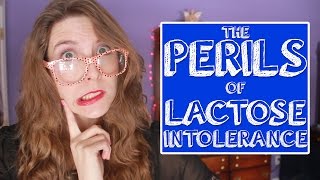 The Perils of Lactose Intolerance