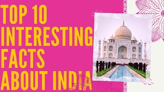 Explore India's Top 10 Amazing Facts