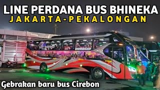 LINE PERDANA PO BUS BHINNEKA JAKARTA PEKALONGAN||GEBRAKAN BARU BUS CIREBON