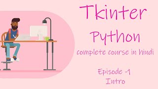 Python Tkinter Complete Course in Hindi | Ep-1 | Introduction