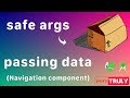 Safe Args (passing data) Navigation Component | Android Jetpack | Android