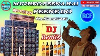 Mujhko Peena Hai Peene Do Ful Humming Bass Hindi Old Dj Remix mujhko peena Hai Peene Do  Dance Song