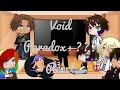 Void Paradox+??? react (took long cause I could not find ￼￼videos and distracted) Read description