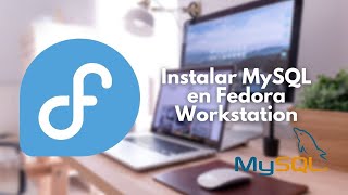 04   Instalar MySQL en Fedora