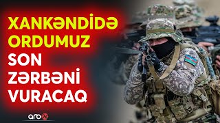 TƏCİLİ! Xankəndidə separatçıların məhvi planı: Ordumuz 10 min silahlını tərk-silah edəcək? - CANLI