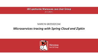 WJUG #182 - Microservices tracing with Spring Cloud and Zipkin - Marcin Grzejszczak