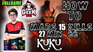 GEEKFAM.KUKU HOW TO PLAY OFFLANE MARS 27 MIN 15 KILLS SEA 9K MMR DOTA 7.25C FULLGAMEPLAY