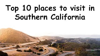 TOP 10 PLACES TO VISIT IN SOUTH CALIFORNIA 🇺🇸