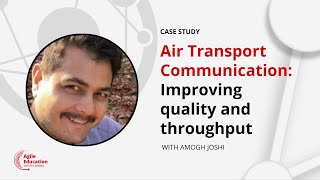 Air Transport Communication: Improving Quality & Throughput w/ Amogh Joshi (Scrum@Scale Case Study)