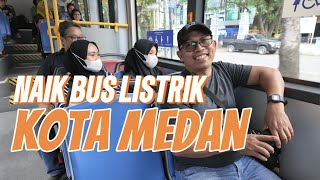 MENCOBA TRANSPORTASI BARU BUS LISTRIK KOTA MEDAN // BUS TERNYAMAN DI KOTA MEDAN // BRT KOTA MEDAN