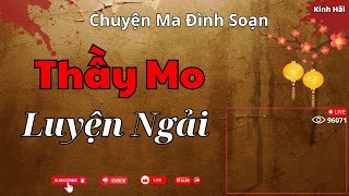 CHUYỆN MA ĐÌNH SOẠN : THẦY MO LUYỆN NGẢI | Giọng Kể MC Đình Soạn