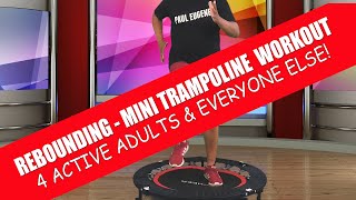 Rebounding Mini Trampoline Exercise Workout 4 Active Adults \u0026 Anyone Else | 12 Minutes to Health