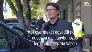 Két gyermekét egyedül nevelő édesapa a cigánybűnözés legújabb áldozata Vácon