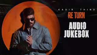 RE TURN (EP ALBUM)- Kadir Thind | BeBold Music | Latest Punjabi Song 2023 | New Punjabi Song 2023