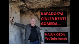 KAPADOKYA'NIN CİNLER KENTİ GOMEDA