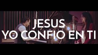 JESUS YO CONFIO EN TI - Luis Reynoso Ft. Ana Ponce [Official Video]