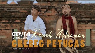 GREBEG PETUGAS - Keweh Astrawan - {Official Video Music}