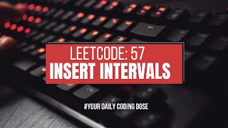 Leetcode 57: Insert Interval | Difference in Logic between Merge and Insert Intervals Problem