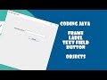 Making a frame, label, text field and button Using Java