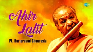 Ahir Lalit | Padma Vibhushan Pandit Hari Prasad Chaurasia | Indian Classical Instrumental Music