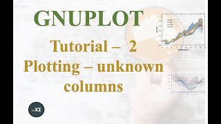 Gnuplot Tutorial - 2 | Plotting a file which has unknown number of columns using simple ‘For loop'