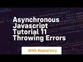 Asynchronous javascript tutorial 11 throwing errors