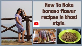 Banana flower recipe in khasi style