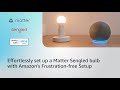 Effortlessly set up a Matter Sengled bulb with Amazon's Frustration-Free Setup