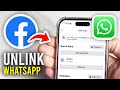 How To Unlink WhatsApp From Facebook - Full Guide