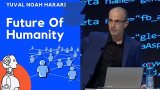 Yuval Noah Harari – FUTURE OF HUMANITY