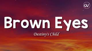 Destiny's Child - Brown Eyes [Lyrics]