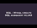 SQL : Mysql create SQL subquery ALIAS