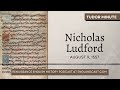 august 9 1557 nicholas ludford was laid to rest tudor minute