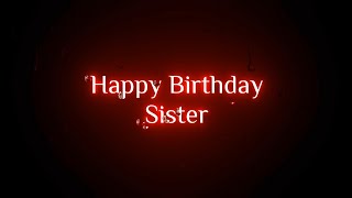 🎂Best wishes for Happy Birthday Sister🥳 HAPPY BIRTHDAY SISTER STATUS | Black Screen Birthday Status🥰