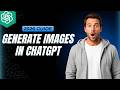 How To Generate Images In ChatGPT [2026 Full Guide]