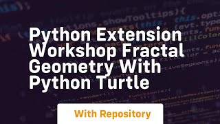Python extension workshop fractal geometry with python turtle
