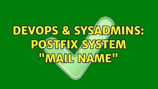 DevOps & SysAdmins: postfix system "mail name"