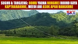 BOMB YAONA NONGMEI ROUND KAYA SUGNU AMADI TANGJENG DA KAPTHARAKHRE, MEEOI ANI ASOK APAN NANGKHRE