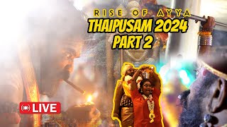 🔴 LIVE Thaipusam Festival 2024 Batu Caves Part 2 | RISE OF AYYA தைப்பூசம் முருக பக்தர்கள் #thaipusam