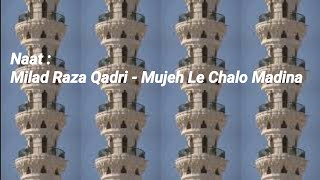 Milad Raza Qadri - Mujeh Le Chalo Madina ,Munawwar Bahare