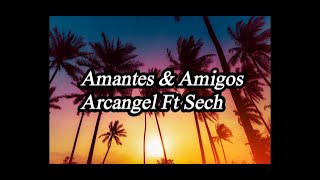 Arcangel Ft.Sech - Amantes & Amigos (Lyrics)