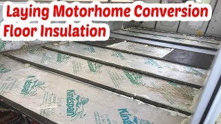 Laying Floor insulation For Mercedes Motorhome Camper Conversion