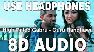 High Rated Gabru (8D Audio) || Guru Randhawa || Manj Musik