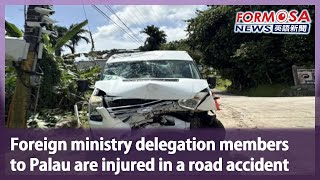 Foreign ministry delegation members to Palau are injured in a road accident｜Taiwan News