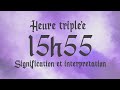 🌸 HEURE TRIPLEE 15h55 - Signification et Interprétation angélique