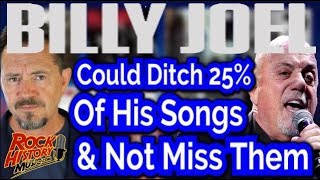 Billy Joel Says He Could Ditch 25% Of His Songs and Not Miss Them