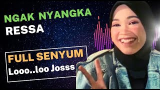 NGAK NYANGKA - RESSA FULL SENYUM