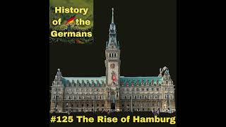 Folge 125 – Der Aufstieg Hamburgs im 16. Jahrhundert und darüber hinaus