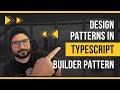 BUILDER PATTERN - DESIGN PATTERNS IN TYPESCRIPT