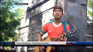 NET. BALI | INDIE CLIP | Wayan Sudarsana - Perbedaan Itu Indah